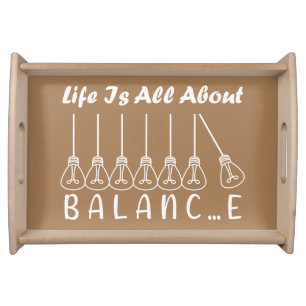 Life is all about balance motivational inspiration serving tray