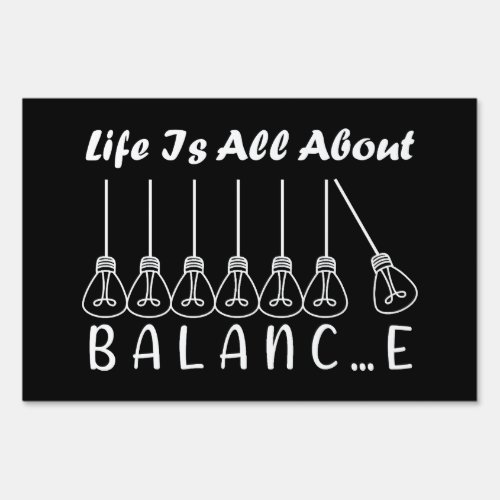 Life is all about balance motivational inspiration sign