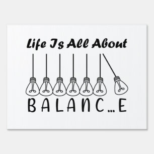 Life is all about balance motivational inspiration sign