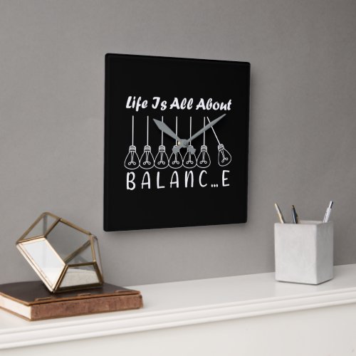 Life is all about balance motivational inspiration square wall clock