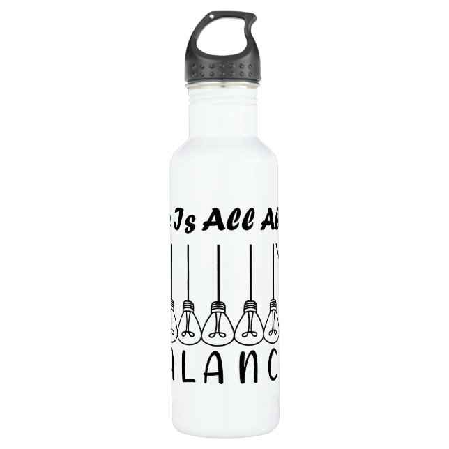 Life is all about balance motivational inspiration stainless steel water bottle (Front)