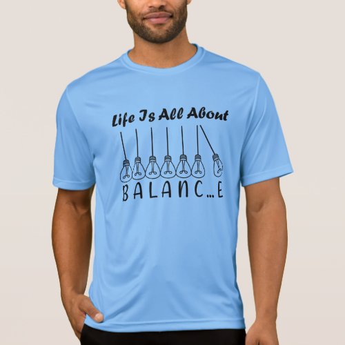Life is all about balance motivational inspiration T_Shirt