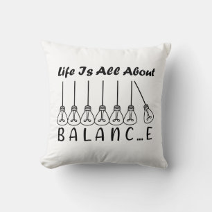 Life is all about balance motivational inspiration throw pillow