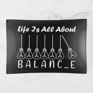 Life is all about balance motivational inspiration trinket tray