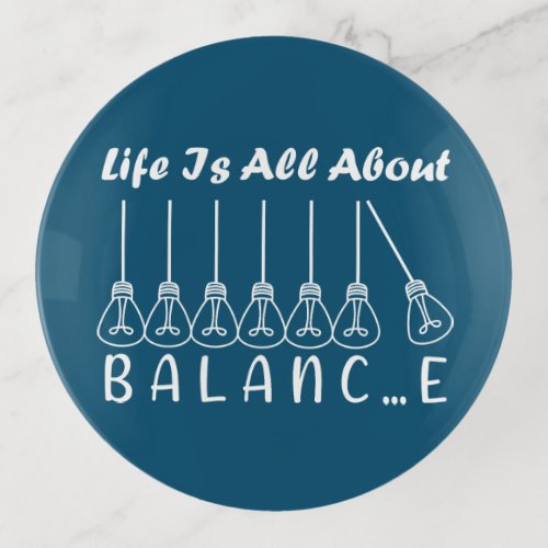 Life is all about balance motivational inspiration trinket tray