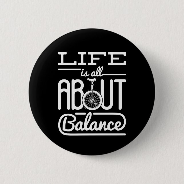 Life Is All About Balance Unicycle Unicyclist Button (Front)