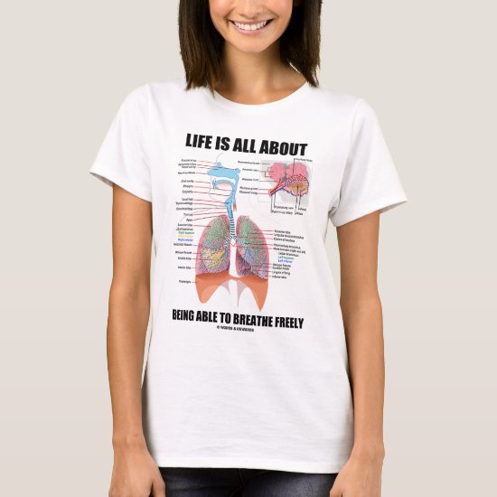 Life Is All About Being Able To Breathe Freely T-Shirt