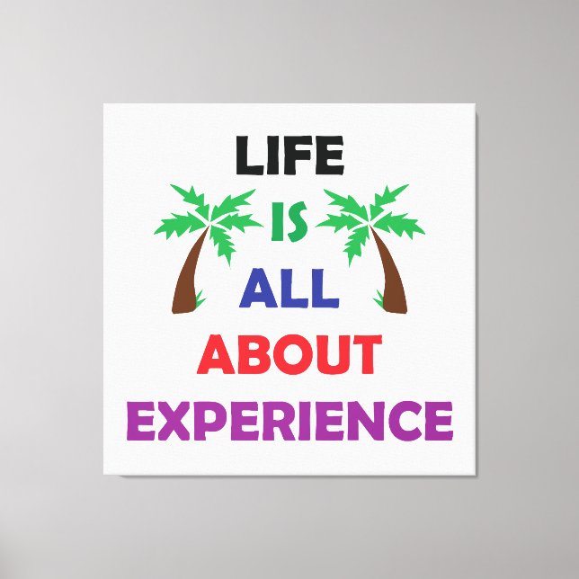 Life Is All About Experience Motivational Quote Canvas Print (Front)