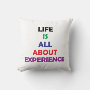 Life Is All About Experience Motivational Quote Throw Pillow