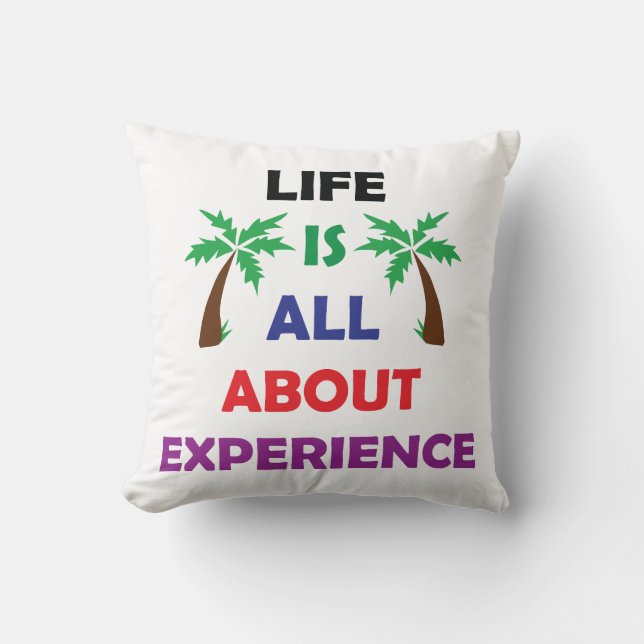 Life Is All About Experience Motivational Quote Throw Pillow (Front)