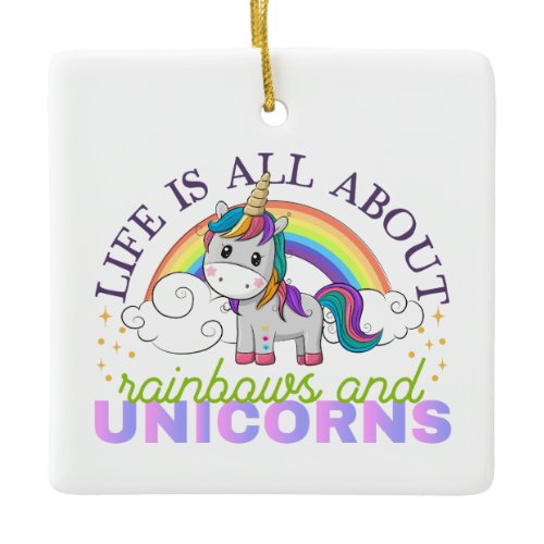 Life is all about rainbow and unicorns ceramic ornament