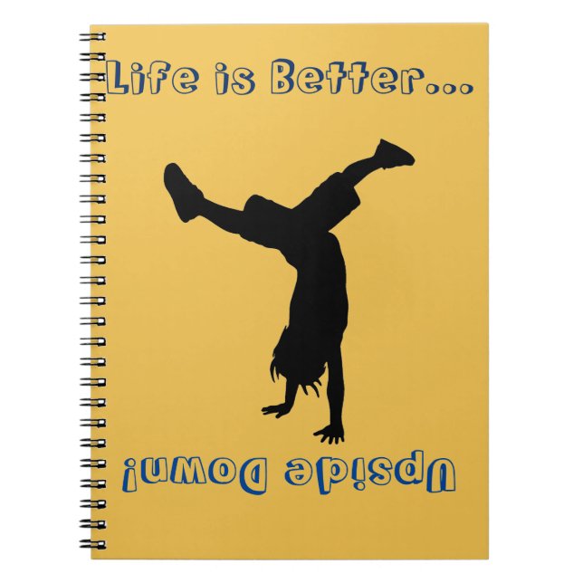Life is all about the handstands! notebook (Front)