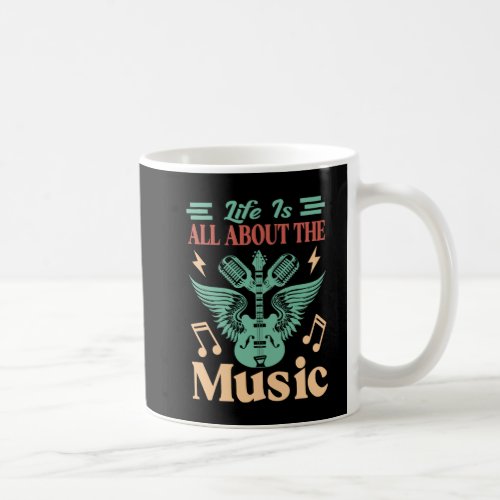 Life Is All About The Music Quote  Coffee Mug