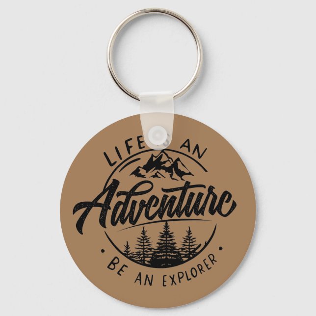 Life is an Adventure, Be an Explorer Keychain (Front)