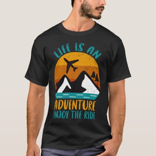 Life is an adventure enjoy the ride T_Shirt
