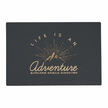 Life Is An Adventure Explore Dream Discover Placemat by Mirribug at Zazzle
