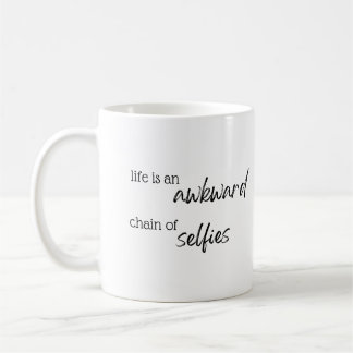Life is an akward chain of selfies coffee mug