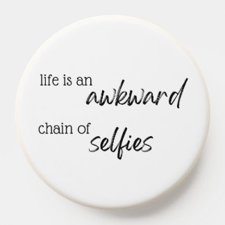 Life is an awkward chain of selfies PopSocket