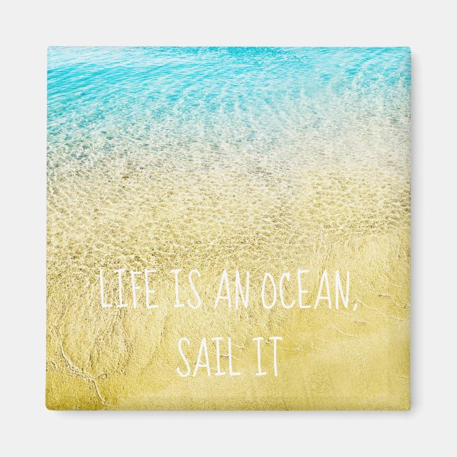 Life is an Ocean, Sail it Magnet (Front)