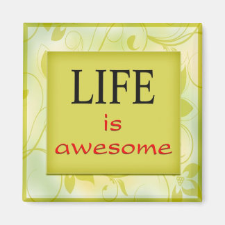 Life is awesome magnet