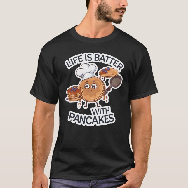Life Is Batter With Pancakes T-Shirt (Front)