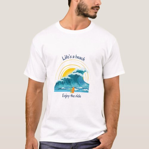 Life is beach Enjoy the ride T_Shirt