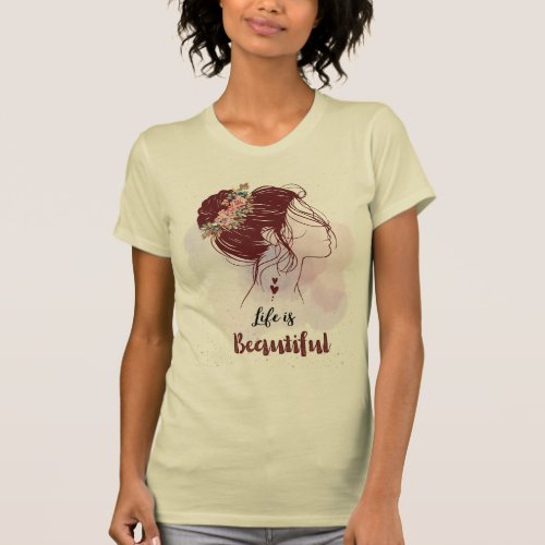 Life is beautiful empowering message Woman  T_Shirt