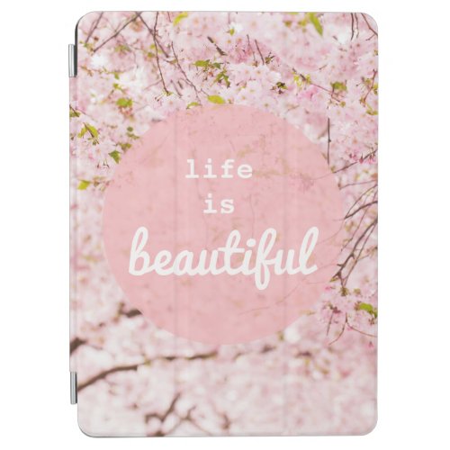 Life Is Beautiful iPad Cover