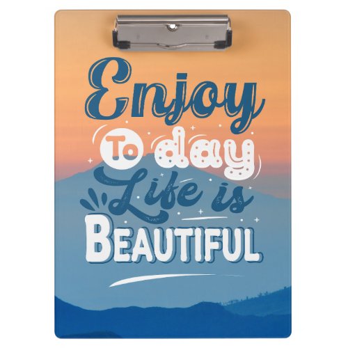 Life is Beautiful  Motivational Quote Clipboard