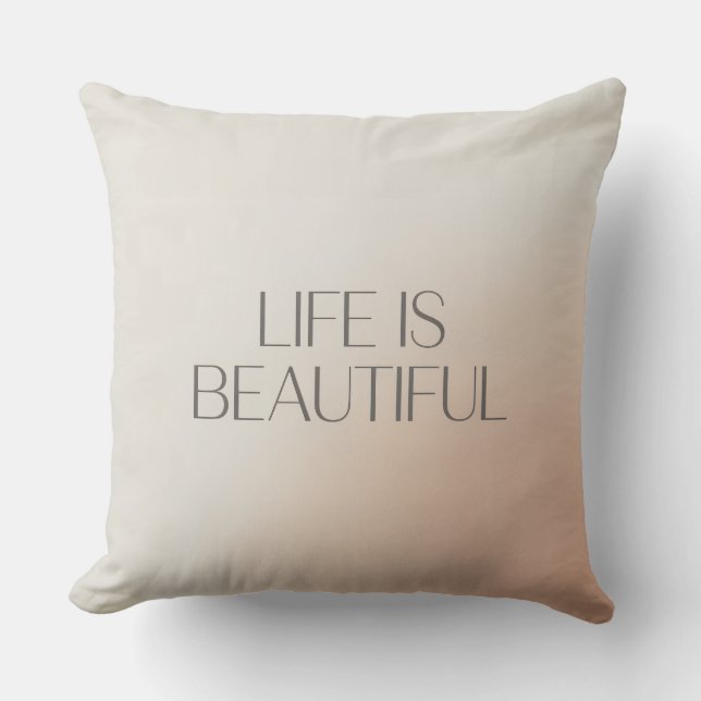 Life Is Beautiful Pillow (Front)
