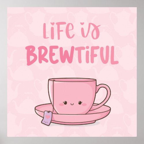Life is beautiful pink kawaii tea pun  poster