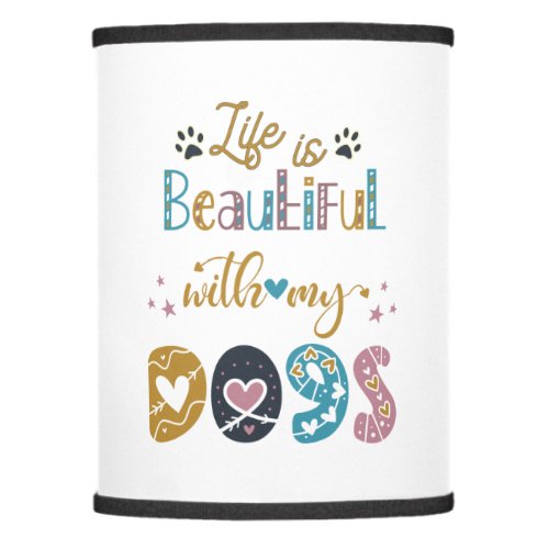 Life Is Beautiful With My Dogs Lamp Shade