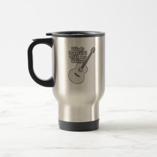 Life is beautiful with my guitar black and white travel mug