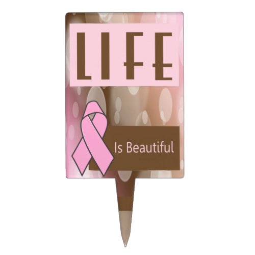 Life Is Beautiiful Breast Cancer Survivor Cake Topper