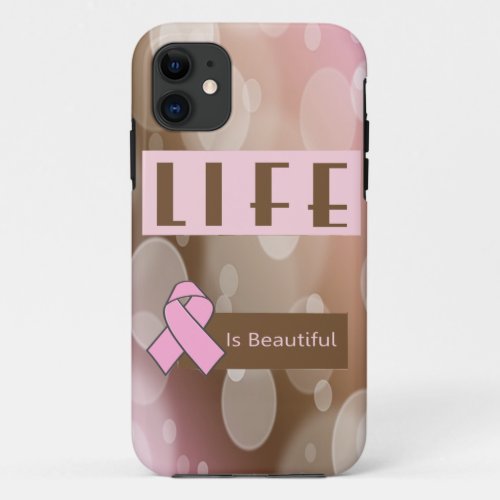 Life Is Beautiiful Breast Cancer Survivor iPhone 11 Case