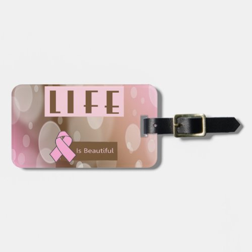 Life Is Beautiiful Breast Cancer Survivor Luggage Tag