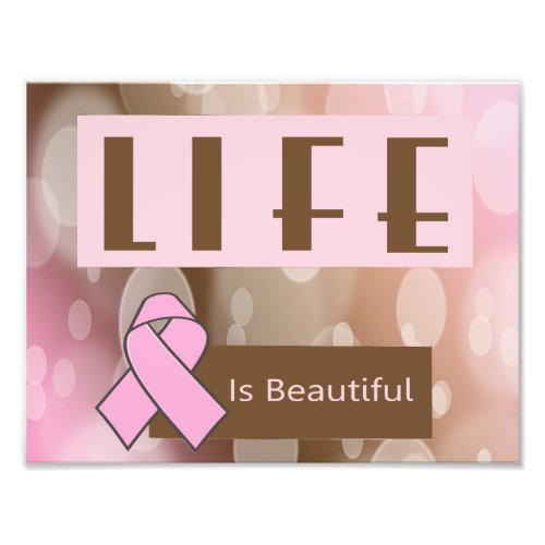 Life Is Beautiiful Breast Cancer Survivor Photo Print