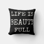 Life Is Beauty Full - Black Words Pillow at Zazzle