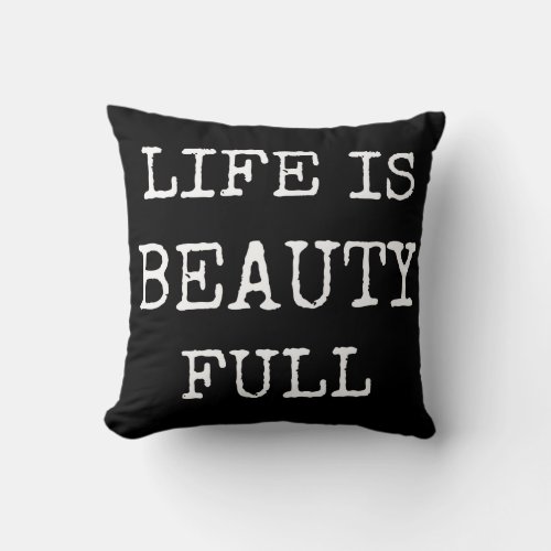 Life is Beauty Full _ Black Words Pillow