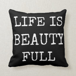 Life is Beauty Full - Black Words Pillow
