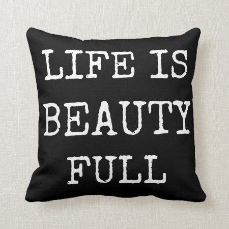 Life Is Beauty Full - Black Words Pillow