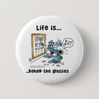 Life is Behind Glasses Button