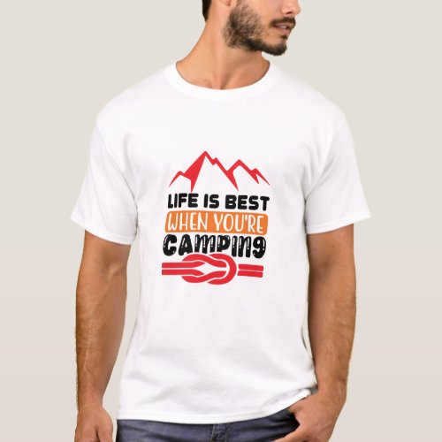 Life Is Best When Youre Camping T_Shirt for Camp