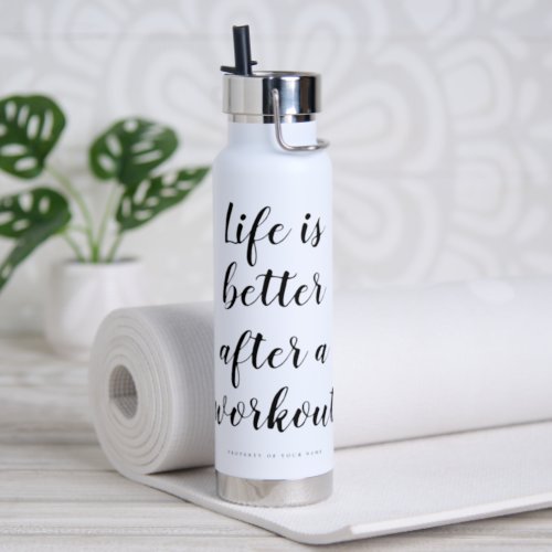 Life is better after a workout custom sports water bottle