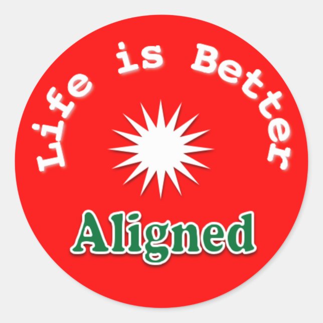 Life is Better Aligned sticker (Front)