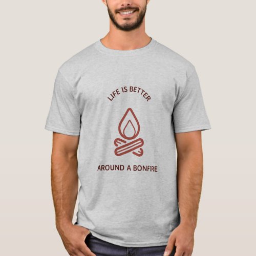 Life is better around a bonfire T_Shirt