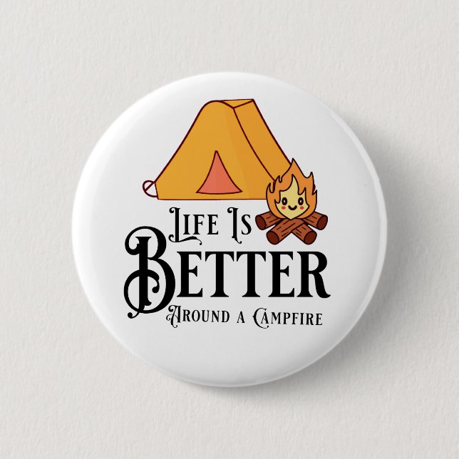 Life is Better Around a Campfire Button (Front)