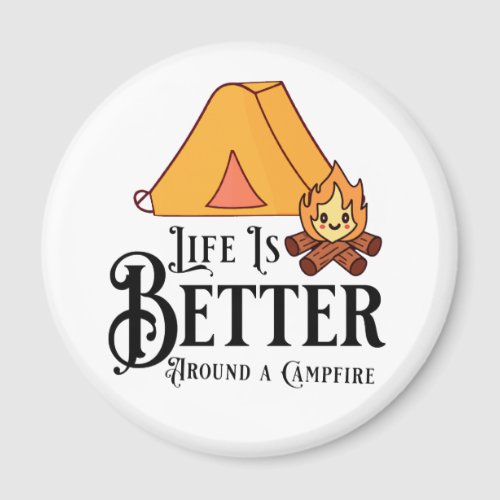 Life is Better Around a Campfire Magnet