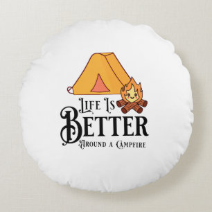 Life is Better around a Campfire Round Pillow