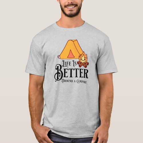 Life is Better around a Campfire T_Shirt